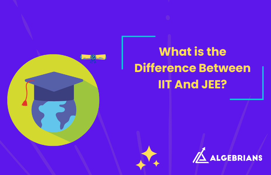 What is the Difference Between IIT And JEE?